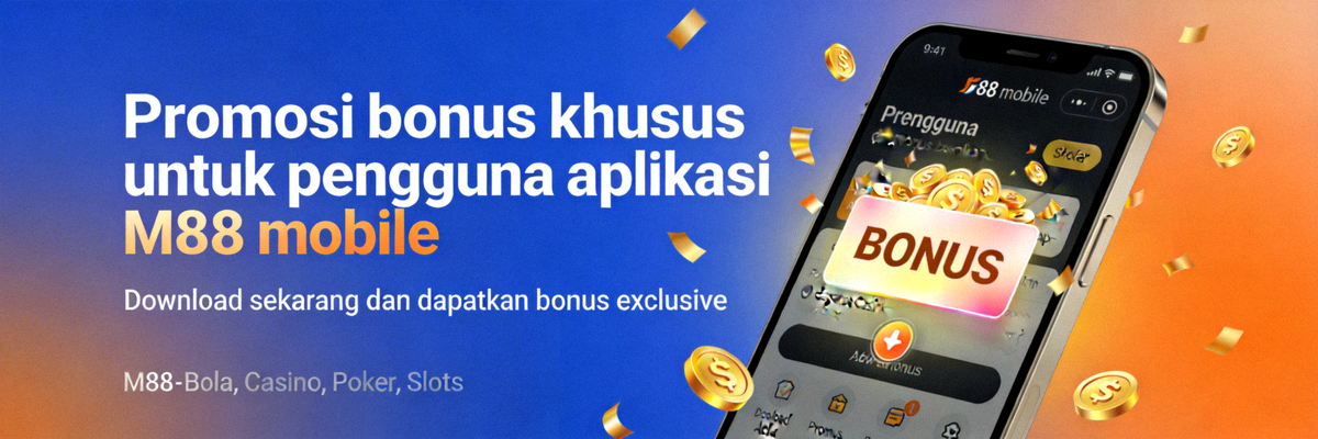 Promosi bonus khusus untuk pengguna aplikasi M88 mobile